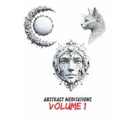 Abstract Meditations: The Ultimate Anti-Stress Coloring Book for Adults with Dozens of Calming Abstract Illustrations and Relaxing Patterns for Anxiety Relief.