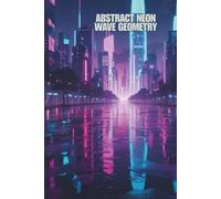 Abstract Neon Wave Geometry: A modern fusion of shape and light