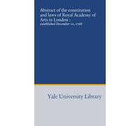 Abstract of the constitution and laws of Royal Academy of Arts in London :: established December 10, 1768