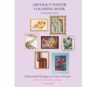 Abstract Poster Coloring Book: 24 Beautiful Designs to Color & Frame: Perfect for 8x10 and 8.5x11 Frames | Stress Relief Art for Adults (Color with Tania)