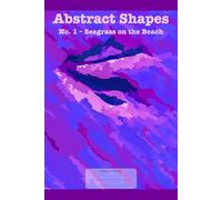Abstract Shapes No. 1 - Seagrass on the Beach: This is just a notebook, low-content journal, college ruled, lined 98 pages, white paper