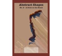 Abstract Shapes No. 2 - A Stick on the Beach: This is just a notebook, low-content journal, college ruled, lined 98 pages, white paper