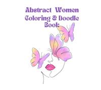 Abstract Women Coloring & Doodle Book: Create Art...Be Art