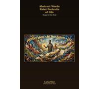 Abstract Words Paint Portraits of Life: Songs for the Soul