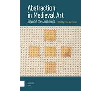 Abstraction in Medieval Art: Beyond the Ornament