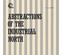 Abstractions Of The Industrial North [Vinilo]