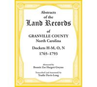 Abstracts of the Land Records of Granville County, North Carolina Dockets H-M, O, N, 1765-1793