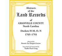 Abstracts of the Land Records of Granville County, North Carolina Dockets H-M, O, N, 1765-1793