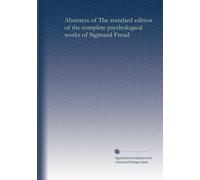 Abstracts of The standard edition of the complete psychological works of Sigmund Freud: Volume 1