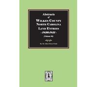 Abstracts of Wilkes County North Carolina Land Entries, 1836-1851. (Volume #6)