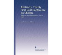 Abstracts, Twenty First Joint Conference on Cholera: Bethesda, Maryland, October 21, 22, 23, 1985