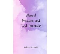 Absurd Decisions and Good Intentions