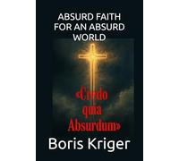 ABSURD FAITH FOR AN ABSURD WORLD: The Tertullian Paradox in the Age of Unreason (Philosophical Questions)