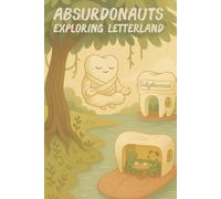 Absurdonauts Exploring LETTERLAND: Because Reality Is Highly Overrated