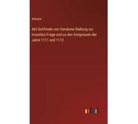 Abt Gottfrieds von Vendome Stellung zur Investitur-Frage und zu den Ereignissen der Jahre 1111 und 1112