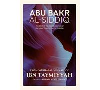 Abū Bakr al-Siddīq: The Best of the Companions and the Most Worthy for the Khilāfah