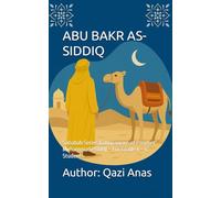 ABU BAKR AS-SIDDIQ: Sahabah Series (Companions of Prophet Muhammad PBUH) - For Grade 4 - 6 Students