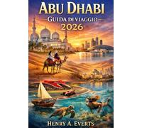 Abu Dhabi Guida di viaggio 2026: Un compagno completo di cultura, lusso, avventura e pianificazione senza interruzioni