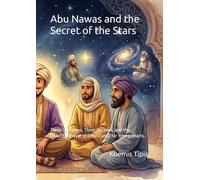 Abu Nawas and the Secret of the Stars: Three Questions, Three Answers, and the Beautiful Prayer of Repentance for Young Hearts.