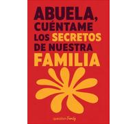 Abuela, cuéntame los secretos de nuestra familia: Diario guiado para que tu abuela lo complete: más de 100 preguntas para conservar sus recuerdos y la historia familiar, un regalo para toda la vida