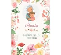 Abuela, Cuéntame tu historia, hablame de ti: Libro personalizado abuela - un poema para mis abuelos - Día de los abuelos - regalo por abuela - Álbum ... las abuelas - Libro de recuerdos - Testimonio