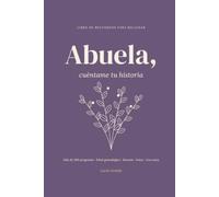 Abuela, cuéntame tu historia: Libro de recuerdos para rellenar. Más de 200 preguntas sobre tu infancia, tu juventud y tu vida, con árbol genealógico, ... para fotos y una carta para tu nieto o nieta
