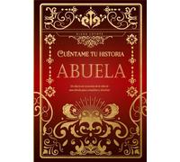 Abuela cuéntame tu historia: Un diario de recuerdos de la vida de una abuela para completar y devolver