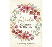 Abuela, Cuéntame Tu Historia: Un Diario de Recuerdos para Preservar el Legado Familiar | Regalo Original para Abuela para Escribir su Vida (Edición Bilingüe Español - Inglés)