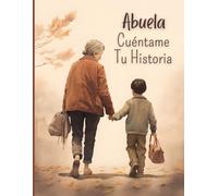 Abuela, cuéntame tu historia: Un libro con 120 preguntas para la Abuela, para conocer la historia de vida de la Abuela y conservar sus recuerdos y ... regalar a la Abuela (Quiero saber más de ti)