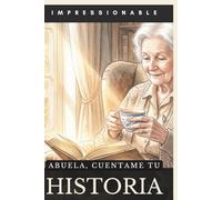 Abuela, Cuéntame tu Historia: Un viaje de recuerdos y memorias: Diario guiado con 105 preguntas para preservar la historia y el legado familiar.