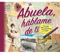Abuela, háblame de ti: Libro de recuerdos para rellenar | Regalo original para la abuela por su cumpleaños, Navidad o Día de los Abuelos | Álbum de fotos y diario de su vida