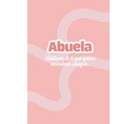 Abuela háblame de ti: Un diario de recuerdos para escribir la historia de tu vida
