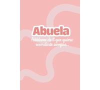 Abuela háblame de ti: Un diario de recuerdos para escribir la historia de tu vida