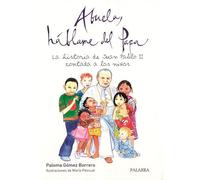 Abuela, háblame del Papa: La historia de Juan Pablo II contada a los niños (Libros Ilustrados)