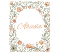 Abuela Journal: An Elegant Floral Notebook Perfectly Lined for Notes, Thoughts, Prayers, and Everyday Inspiration