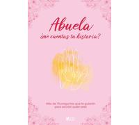 Abuela, ¿me cuentas tu historia?: Más de 70 preguntas que te guiarán para escribir quién eres (Muchos Mundos)