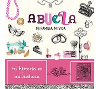 Abuela, Mi Familia Mi Vida, Tu Historia es Mi Historia: Una hermosa y original manera de hacer a su abuela inolvidable