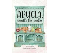 Abuela, necesito tus recetas: RECETARIO DE COCINA EN BLANCO, para rellenar con recetas/Regalos especiales y diferentes