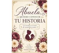 Abuela, quiero conocer tu historia: es mucho más que un diario: es un regalo lleno de amor, recuerdos y legado familiar