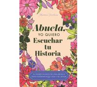 Abuela, quiero escuchar su historia: Diario guiado de una abuela para compartir su vida y su amor