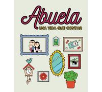 Abuela, una vida que contar.: Preguntas para conocer la vida de tu abuela.