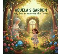 Abuela's Garden: A Gentle Story About Love, Loss, and Memories That Bloom (Heart and Hope Collection)