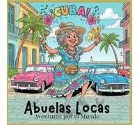 Abuelas Locas Aventuras por el Mundo | Libro de colorear para adultos: Ilustraciones Divertidas de Abuelitas Viajeras para Relajarse y Reír