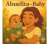 Abuelita & Baby: A Beautiful Story of A Grandmother’s Love (And Baby)