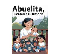 abuelita cuentame tu historia: 140 preguntas para averiguar la historia de tu abuela