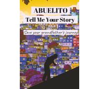 Abuelito, Tell Me Your Story: Save Your Grandfather's Journey
