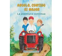 Abuelo, contigo es mejor: La aventura continua (Abuelo, contigo es mejor: Cuentos ilustrados)