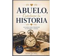 ABUELO, CUÉNTAME TU HISTORIA: Diario guiado para compartir recuerdos, historia de vida y legado familiar | Libro de preguntas para completar | Regalo especial para abuelo