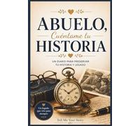 ABUELO, CUÉNTAME TU HISTORIA: Diario guiado para compartir recuerdos, historia de vida y legado familiar | Libro de preguntas para completar | Regalo especial para abuelo