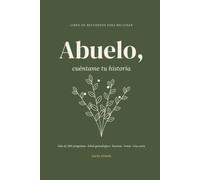 Abuelo, cuéntame tu historia: Libro de recuerdos para rellenar. Más de 200 preguntas sobre tu infancia, tu juventud, tu trabajo y tu vida, con árbol ... para fotos y una carta para tu nieto o nieta
